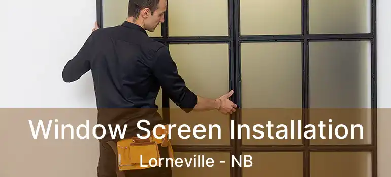  Window Screen Installation Lorneville - NB