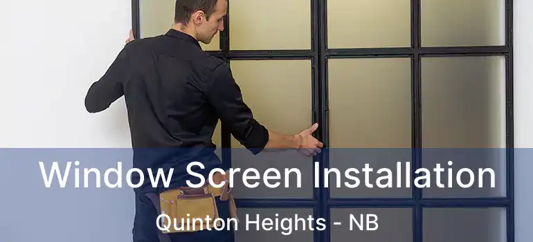  Window Screen Installation Quinton Heights - NB