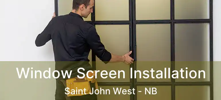 Window Screen Installation Saint John West - NB