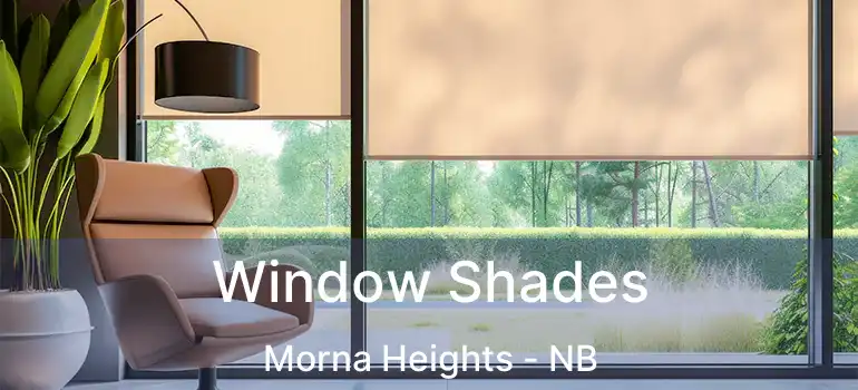  Window Shades Morna Heights - NB