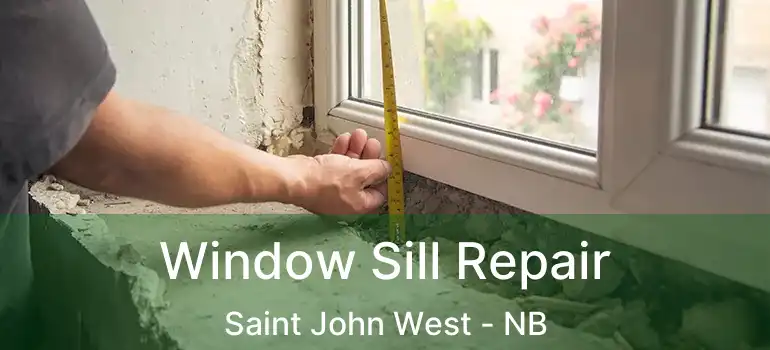  Window Sill Repair Saint John West - NB