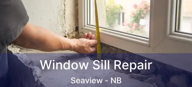  Window Sill Repair Seaview - NB