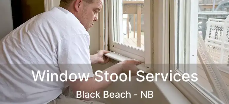  Window Stool Services Black Beach - NB