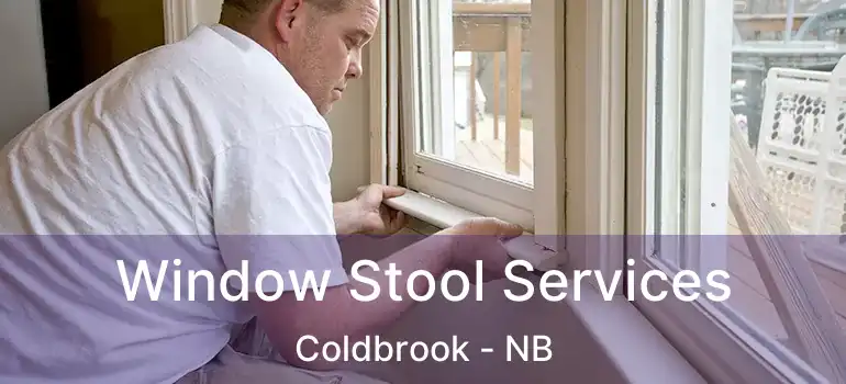  Window Stool Services Coldbrook - NB