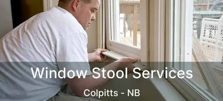  Window Stool Services Colpitts - NB