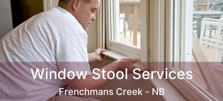  Window Stool Services Frenchmans Creek - NB