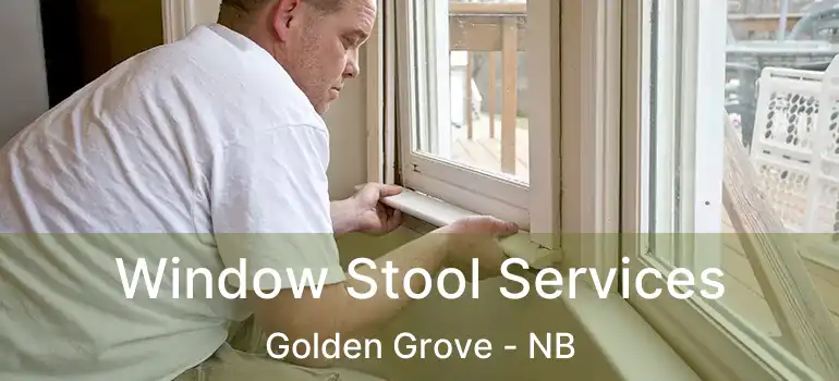  Window Stool Services Golden Grove - NB