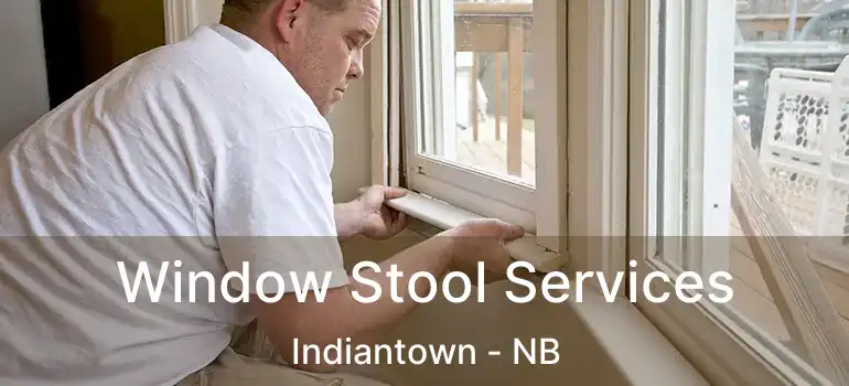  Window Stool Services Indiantown - NB