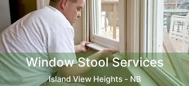  Window Stool Services Island View Heights - NB
