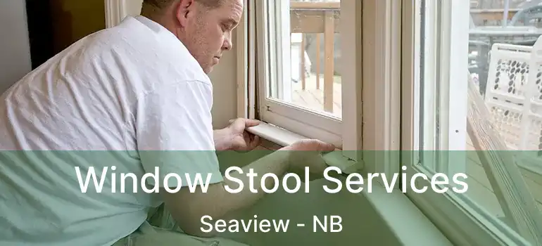  Window Stool Services Seaview - NB