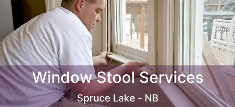  Window Stool Services Spruce Lake - NB
