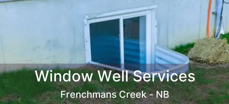  Window Well Services Frenchmans Creek - NB