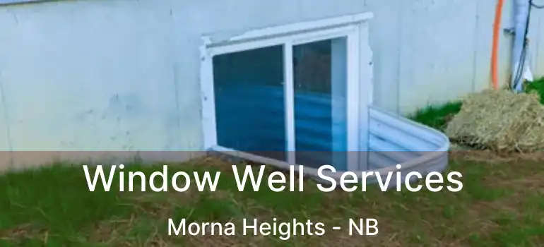  Window Well Services Morna Heights - NB