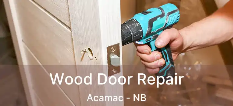  Wood Door Repair Acamac - NB