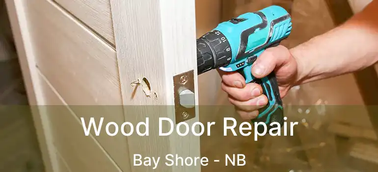 Wood Door Repair Bay Shore - NB
