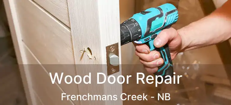  Wood Door Repair Frenchmans Creek - NB
