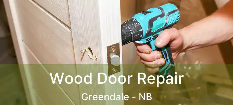  Wood Door Repair Greendale - NB