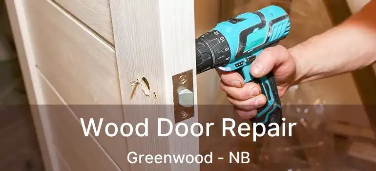  Wood Door Repair Greenwood - NB