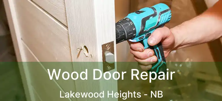  Wood Door Repair Lakewood Heights - NB