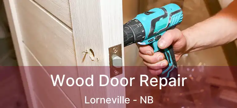  Wood Door Repair Lorneville - NB