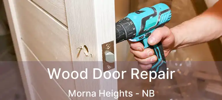  Wood Door Repair Morna Heights - NB