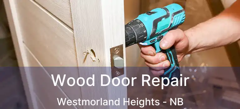 Wood Door Repair Westmorland Heights - NB