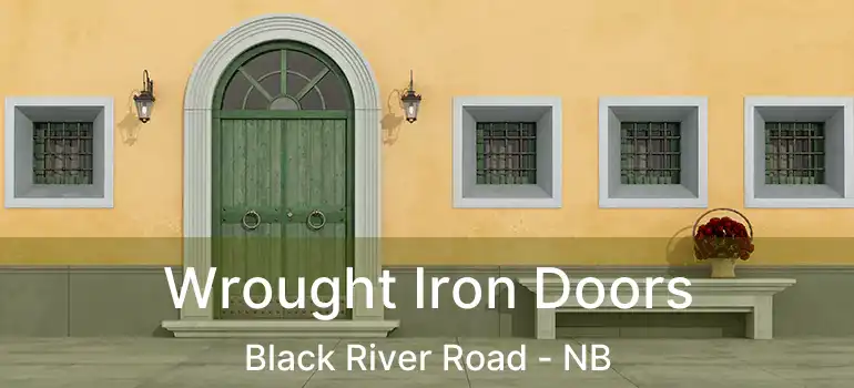  Wrought Iron Doors Black River Road - NB