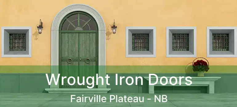  Wrought Iron Doors Fairville Plateau - NB